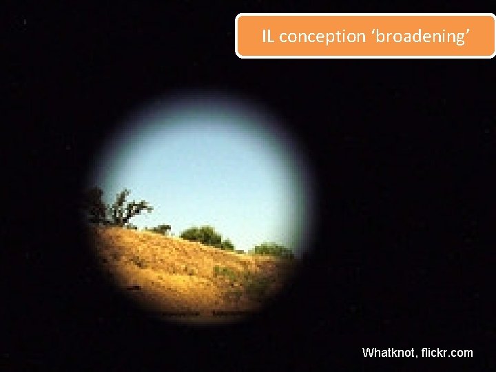 IL conception ‘broadening’ Whatknot, flickr. com 