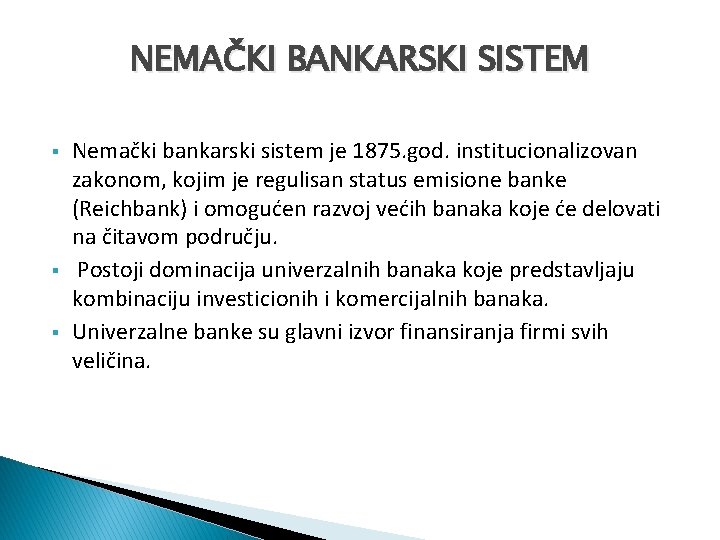 NEMAČKI BANKARSKI SISTEM § § § Nemački bankarski sistem je 1875. god. institucionalizovan zakonom,