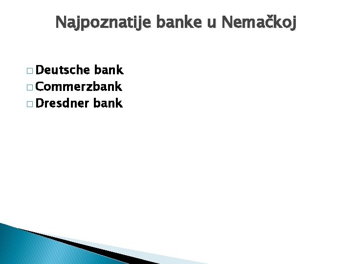 Najpoznatije banke u Nemačkoj � Deutsche bank � Commerzbank � Dresdner bank 