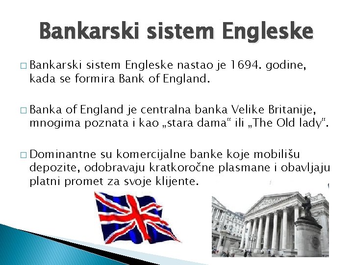 Bankarski sistem Engleske � Bankarski sistem Engleske nastao je 1694. godine, kada se formira