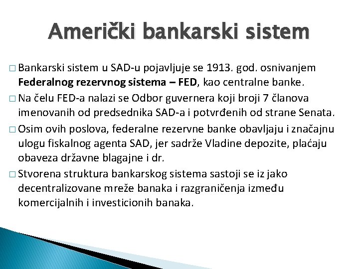 Američki bankarski sistem � Bankarski sistem u SAD-u pojavljuje se 1913. god. osnivanjem Federalnog
