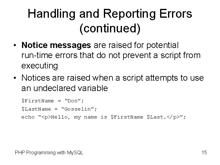 Handling and Reporting Errors (continued) • Notice messages are raised for potential run-time errors Handling and Reporting Errors (continued) • Notice messages are raised for potential run-time errors