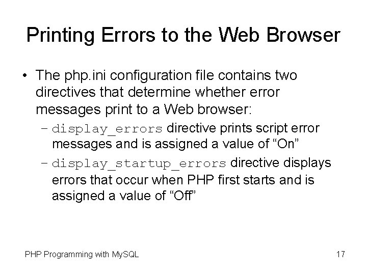 Printing Errors to the Web Browser • The php. ini configuration file contains two Printing Errors to the Web Browser • The php. ini configuration file contains two