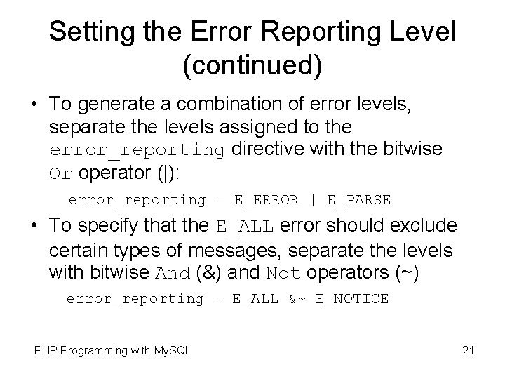 Setting the Error Reporting Level (continued) • To generate a combination of error levels, Setting the Error Reporting Level (continued) • To generate a combination of error levels,