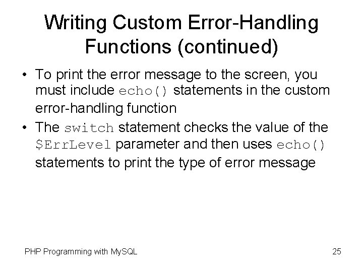 Writing Custom Error-Handling Functions (continued) • To print the error message to the screen, Writing Custom Error-Handling Functions (continued) • To print the error message to the screen,