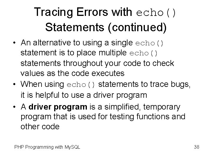 Tracing Errors with echo() Statements (continued) • An alternative to using a single echo() Tracing Errors with echo() Statements (continued) • An alternative to using a single echo()