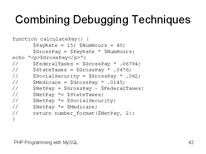 Combining Debugging Techniques function calculate. Pay() { $Pay. Rate = 15; $Num. Hours = Combining Debugging Techniques function calculate. Pay() { $Pay. Rate = 15; $Num. Hours =