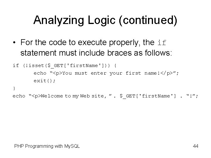 Analyzing Logic (continued) • For the code to execute properly, the if statement must Analyzing Logic (continued) • For the code to execute properly, the if statement must
