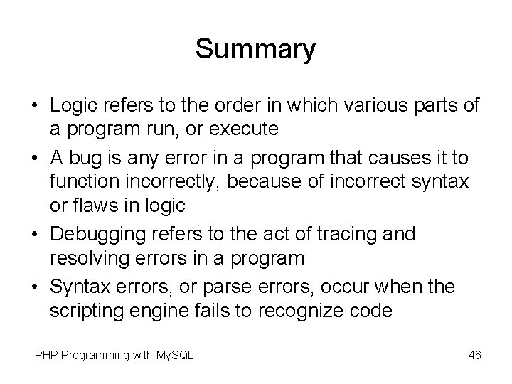 Summary • Logic refers to the order in which various parts of a program Summary • Logic refers to the order in which various parts of a program