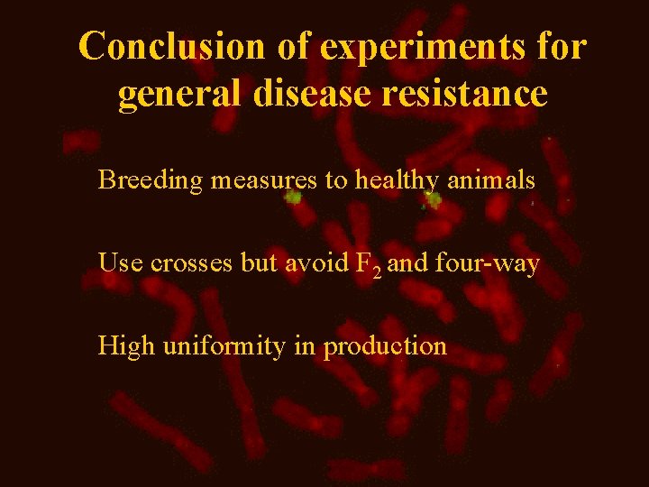 Conclusion of experiments for general disease resistance Breeding measures to healthy animals Use crosses