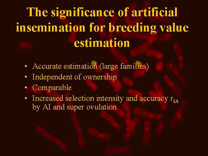 The significance of artificial insemination for breeding value estimation • • Accurate estimation (large