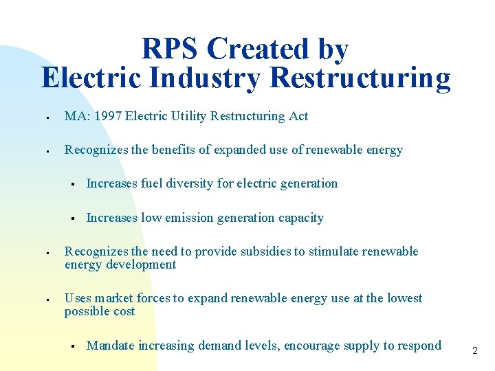 RPS Created by Electric Industry Restructuring § MA: 1997 Electric Utility Restructuring Act §