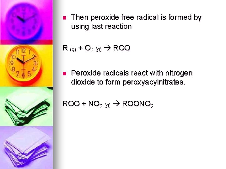 n Then peroxide free radical is formed by using last reaction R (g) +