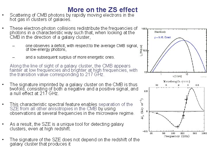 More on the ZS effect • Scattering of CMB photons by rapidly moving electrons