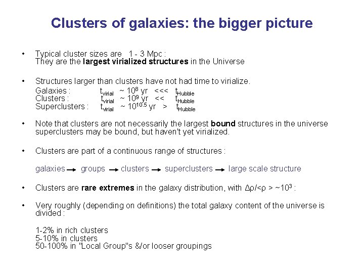 Clusters of galaxies: the bigger picture • Typical cluster sizes are 1 - 3