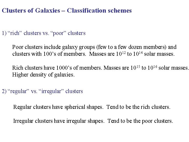 Clusters of Galaxies – Classification schemes 1) “rich” clusters vs. “poor” clusters Poor clusters