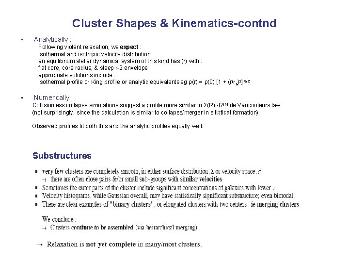 Cluster Shapes & Kinematics-contnd • Analytically : Following violent relaxation, we expect : isothermal