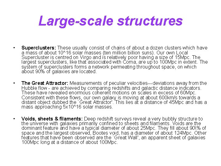 Large-scale structures • Superclusters: These usually consist of chains of about a dozen clusters