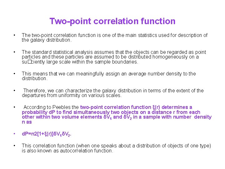 Two-point correlation function • The two-point correlation function is one of the main statistics