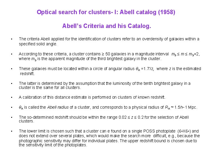 Optical search for clusters- I: Abell catalog (1958) Abell’s Criteria and his Catalog. •