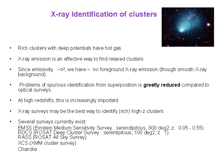 X-ray Identification of clusters • Rich clusters with deep potentials have hot gas •