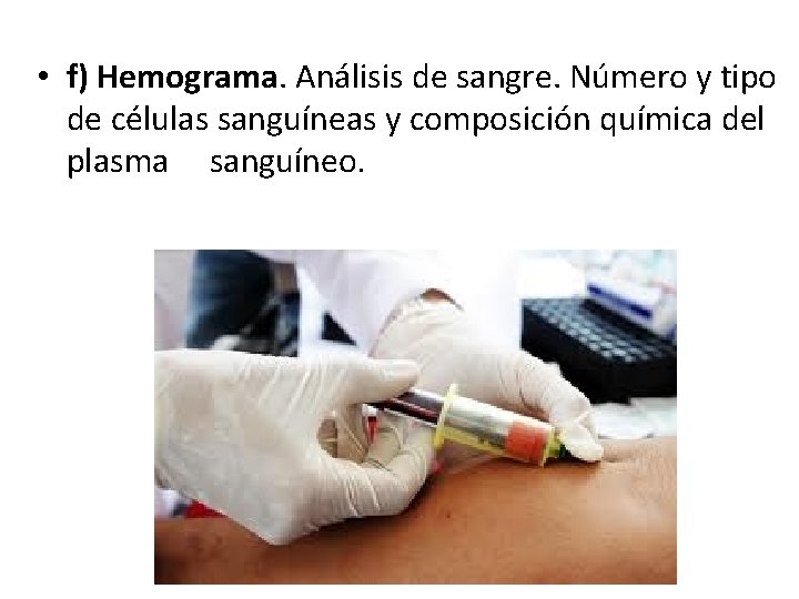 • f) Hemograma. Análisis de sangre. Número y tipo de células sanguíneas y