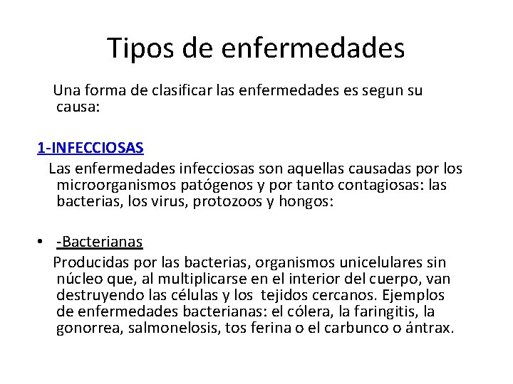 Tipos de enfermedades Una forma de clasificar las enfermedades es segun su causa: 1