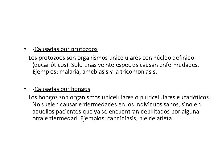  • -Causadas por protozoos Los protozoos son organismos unicelulares con núcleo definido (eucarióticos).