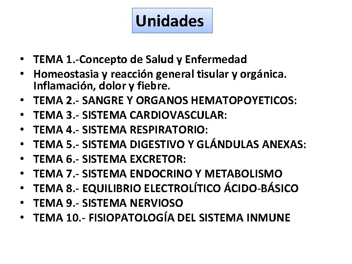 Unidades • TEMA 1. -Concepto de Salud y Enfermedad • Homeostasia y reacción general