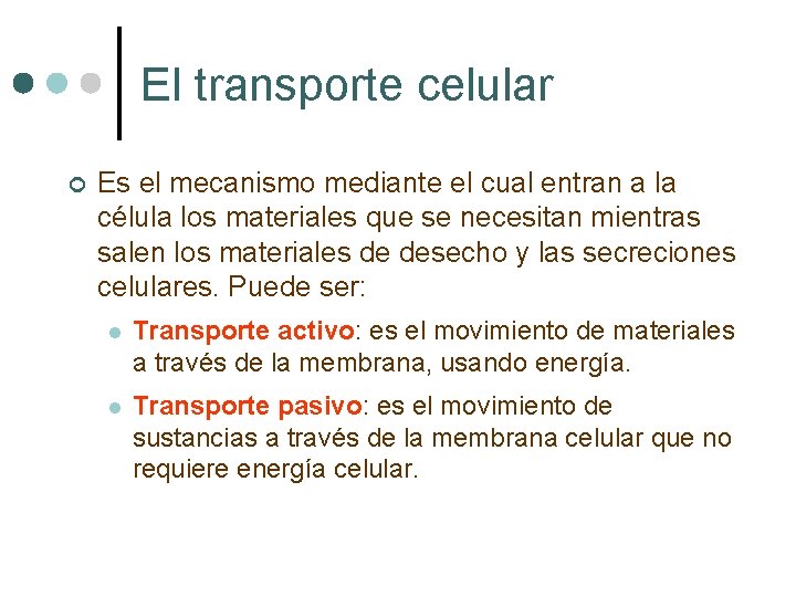 El transporte celular ¢ Es el mecanismo mediante el cual entran a la célula