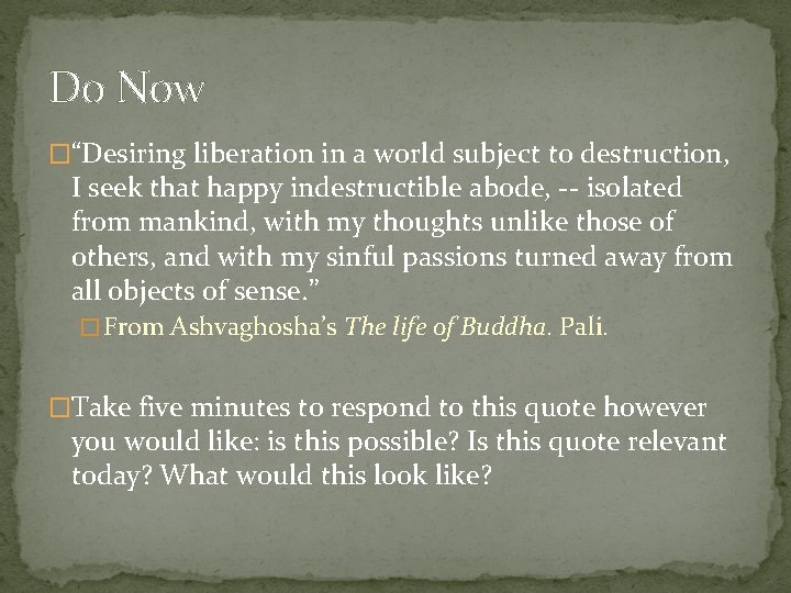 Do Now �“Desiring liberation in a world subject to destruction, I seek that happy