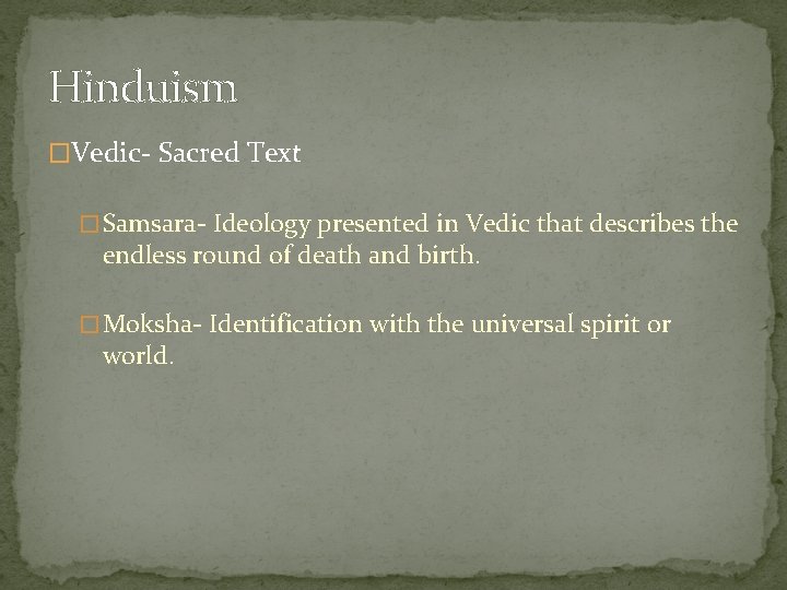 Hinduism �Vedic- Sacred Text � Samsara- Ideology presented in Vedic that describes the endless