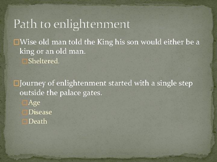 Path to enlightenment �Wise old man told the King his son would either be
