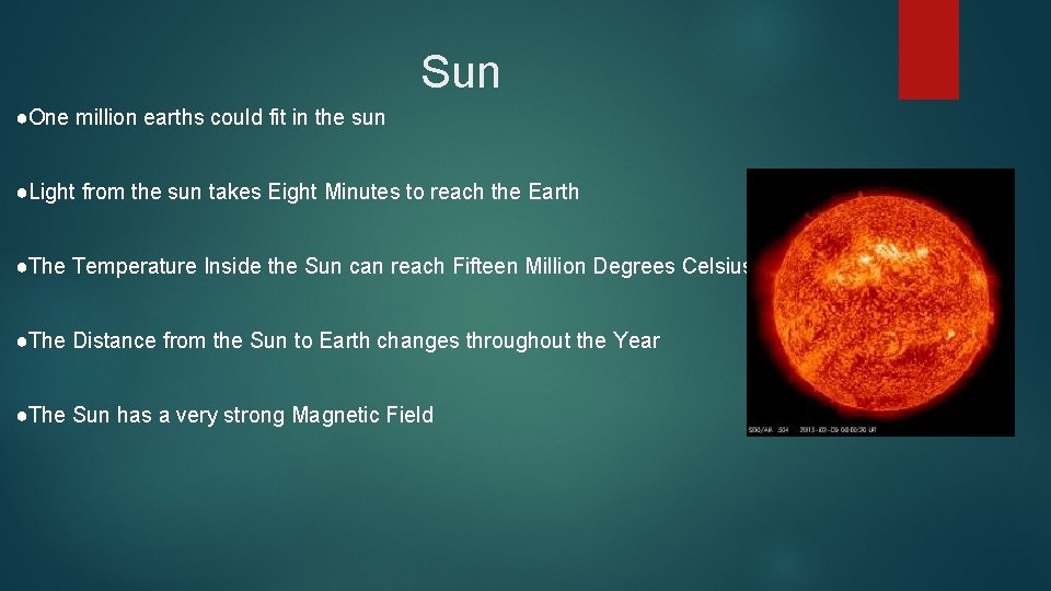 Sun ●One million earths could fit in the sun ●Light from the sun takes