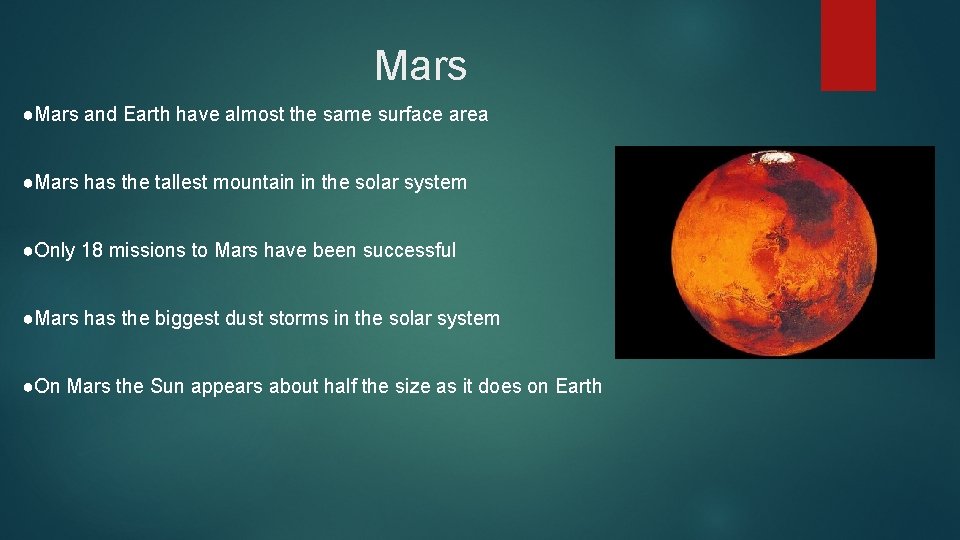 Mars ●Mars and Earth have almost the same surface area ●Mars has the tallest