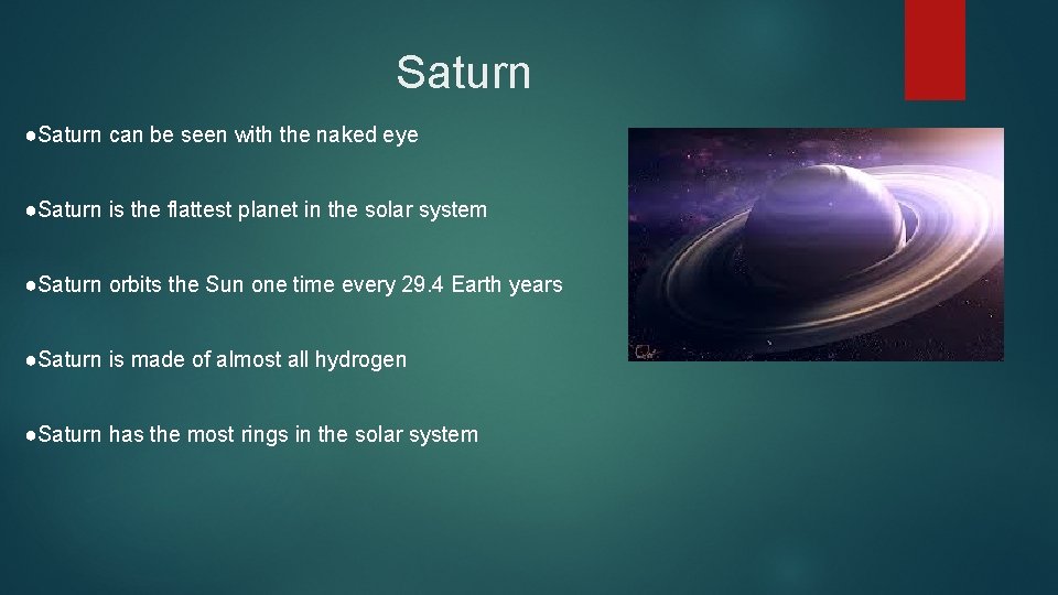 Saturn ●Saturn can be seen with the naked eye ●Saturn is the flattest planet