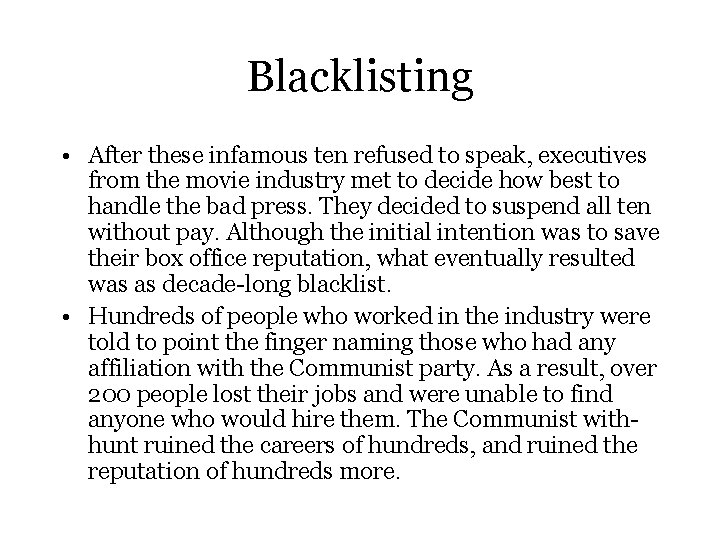 Blacklisting • After these infamous ten refused to speak, executives from the movie industry
