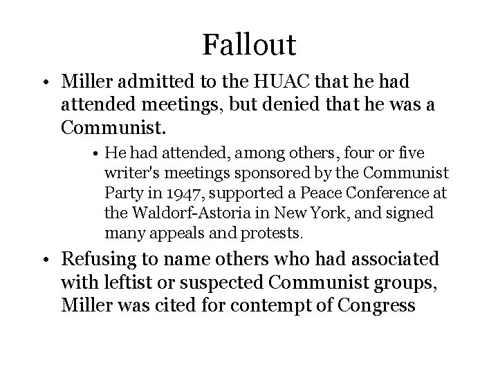 Fallout • Miller admitted to the HUAC that he had attended meetings, but denied