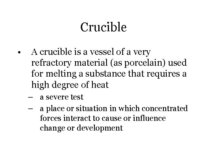 Crucible • A crucible is a vessel of a very refractory material (as porcelain)