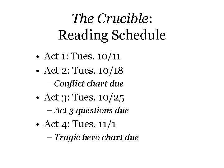 The Crucible: Reading Schedule • Act 1: Tues. 10/11 • Act 2: Tues. 10/18