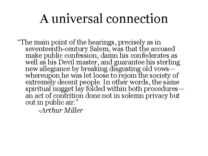 A universal connection “The main point of the hearings, precisely as in seventeenth-century Salem,