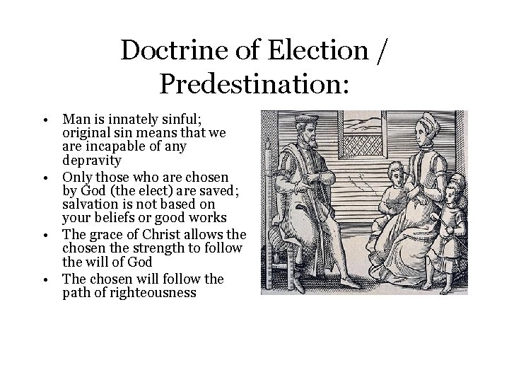 Doctrine of Election / Predestination: • Man is innately sinful; original sin means that