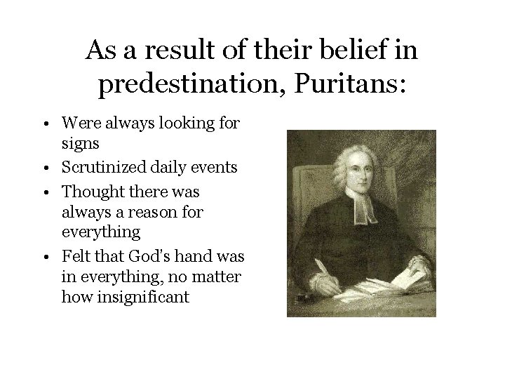As a result of their belief in predestination, Puritans: • Were always looking for