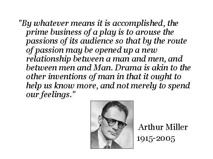 "By whatever means it is accomplished, the prime business of a play is to