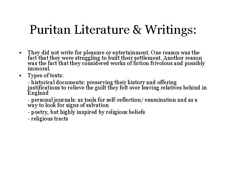 Puritan Literature & Writings: • • They did not write for pleasure or entertainment.