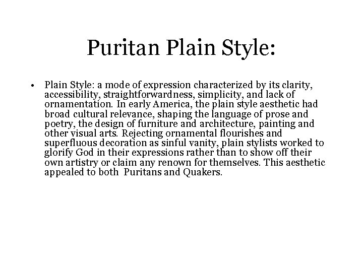 Puritan Plain Style: • Plain Style: a mode of expression characterized by its clarity,