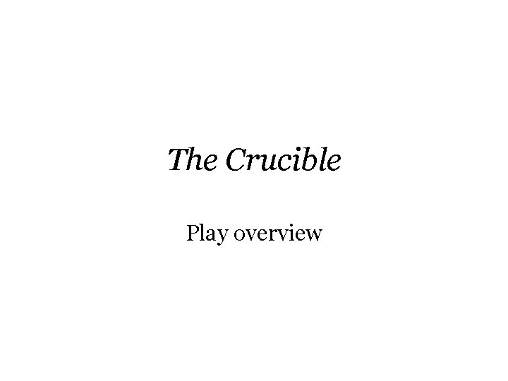 The Crucible Play overview 