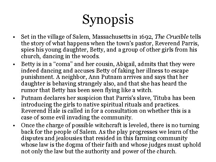 Synopsis • Set in the village of Salem, Massachusetts in 1692, The Crucible tells