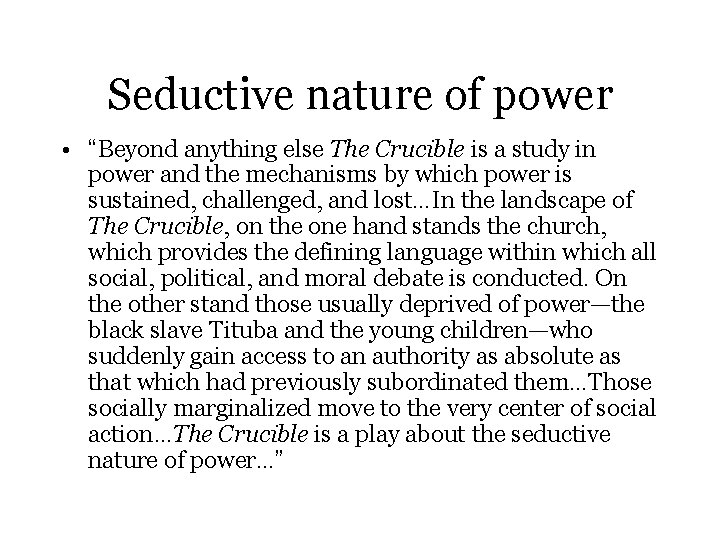 Seductive nature of power • “Beyond anything else The Crucible is a study in
