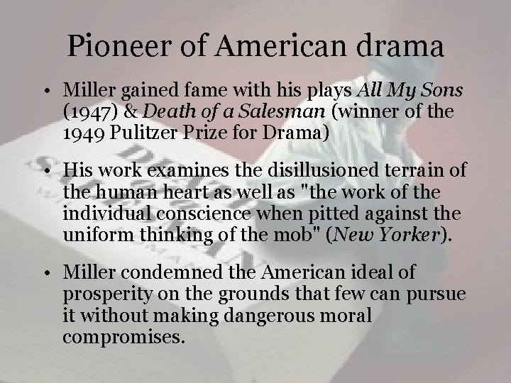 Pioneer of American drama • Miller gained fame with his plays All My Sons